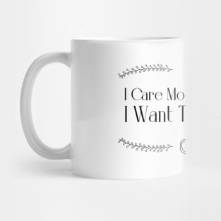 Little Women quote - I care more to be loved. I want to be loved Mug